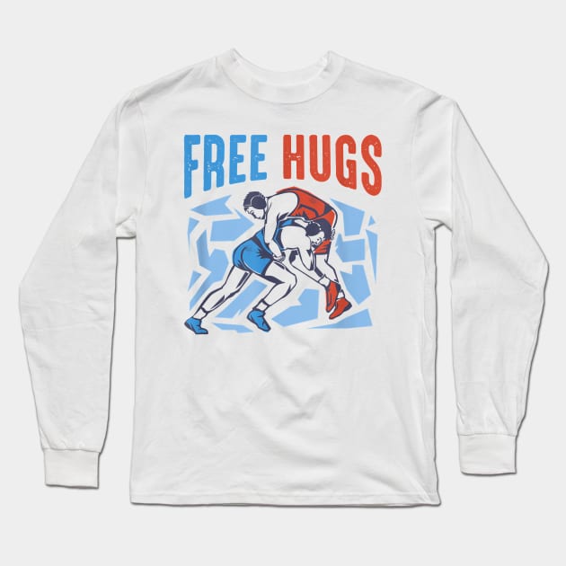 Free Hugs Funny Wrestling Gifts for Wrestlers Long Sleeve T-Shirt by Baswan D'apparel Ish